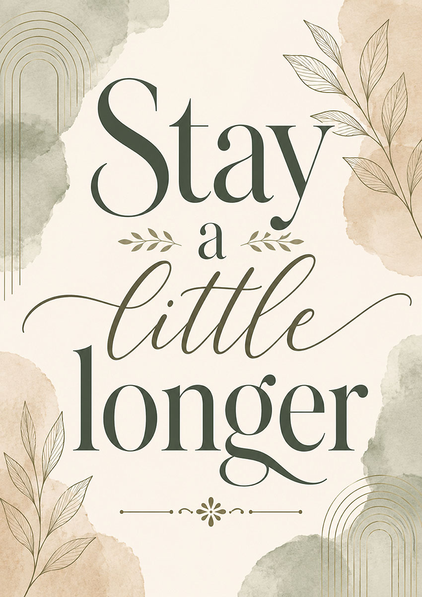 Minimalist typography artwork with the text Stay a little longer featuring soft watercolour accents and line art leaves
